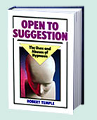 Open to Suggestion: The Uses and Abuses of Hypnosis by Robert Temple